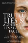 Truth, Lies & Alzheimer's: Its Secret Faces By Lisa Skinner, Douglas W. Collins Cover Image