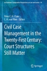 Civil Case Management in the Twenty-First Century: Court Structures Still Matter (Ius Gentium: Comparative Perspectives on Law and Justice #85) By Peter C. H. Chan (Editor), C. H. Van Rhee (Editor) Cover Image