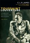 Toussaint Louverture: The Story of the Only Successful Slave Revolt in History; A Play in Three Acts (C. L. R. James Archives) By C. L. R. James Cover Image