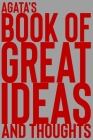 Agata's Book of Great Ideas and Thoughts: 150 Page Dotted Grid and individually numbered page Notebook with Colour Softcover design. Book format: 6 x By 2. Scribble Cover Image