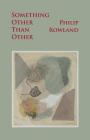 Something Other Than Other By Philip Rowland Cover Image