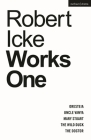 Robert Icke: Works One: Oresteia; Uncle Vanya; Mary Stuart; The Wild Duck; The Doctor (Oberon Modern Playwrights) By Robert Icke Cover Image