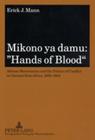 Mikono YA Damu: «Hands of Blood»: African Mercenaries and the Politics of Conflict in German East Africa, 1888-1904 By Erick Mann Cover Image