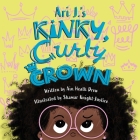 Ari J.'s Kinky, Curly Crown By Ain Heath Drew, Shamar Knight-Justice (Illustrator) Cover Image
