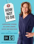 How Not to Die: Surprising Lessons on Living Longer, Safer, and Healthier from America's Favorite Medical Examiner Cover Image