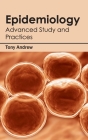 Epidemiology: Advanced Study and Practices By Tony Andrew (Editor) Cover Image