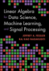 Linear Algebra for Data Science, Machine Learning, and Signal Processing Cover Image