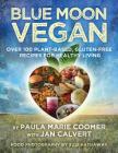 Blue Moon Vegan By Paula Marie Coomer, Jan Calvert (Contribution by), Suzi Hathaway (Photographer) Cover Image