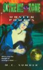 Unseen Powers (Extreme Zone #3) By M.C. Sumner Cover Image