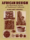 African Design: An Illustrated Survey of Traditional Craftwork By Margaret Trowell Cover Image