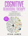 Cognitive Behavioral Therapy: Ultimate 4 Book Bundle to Retrain Your Brain and Overcome Depression, Anxiety, and Phobias By James James Cover Image