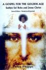 A Gospel for the Golden Age: Sathya Sai Baba and Jesus Christ Cover Image