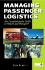 Managing Passenger Logistics: The Comprehensive Guide to People and Transport By Paul Fawcett Cover Image