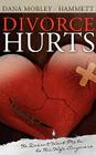 Divorce Hurts: He Doesn't Want Me to Be His Wife Anymore By Dana Mobley-Hammett Cover Image