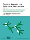 Decision Analysis for Petroleum Exploration: 3.0 Edition By Paul D. Newendorp, John R. Schuyler Cover Image