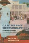 Caribbean Middlebrow: Leisure Culture and the Middle Class By Belinda Edmondson Cover Image