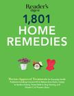 1801 Home Remedies: Doctor-Approved Treatments for Everyday Health Problems Including Coconut Oil to Relieve Sore Gums, Catnip to Sooth Anxiety, Tennis balls to Stop Snoring, and Vitamin C to Prevent Ulcers (Save Time, Save Money) By Editors of Reader's Digest Cover Image