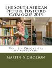 The South African Picture Postcard Catalogue 2015: Vol. 2 - Checklists of postcards By Martin P. Nicholson Cover Image