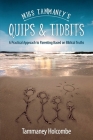 Miss Tammaney's Quips & Tidbits: A Practical Approach to Parenting Based on Biblical Truths By Tammaney Holcombe Cover Image