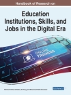 Handbook of Research on Education Institutions, Skills, and Jobs in the Digital Era By Patricia Ordóñez de Pablos (Editor), XI Zhang (Editor), Mohammad Nabil Almunawar (Editor) Cover Image