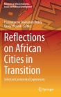 Reflections on African Cities in Transition: Selected Continental Experiences (Advances in African Economic) By Purshottama Sivanarain Reddy (Editor), Henry Wissink (Editor) Cover Image