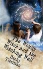 The Wonky Witch and the Witching Well: Book Three By Becky Titelman Cover Image