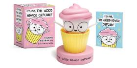 It's Me, The Good Advice Cupcake!: Talking Figurine and Illustrated Book (RP Minis) By Loryn Brantz, Kyra Kupetsky Cover Image