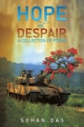 Hope and Despair - A Collection of Poems By Sohan Das Cover Image