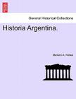 Historia Argentina. By Mariano A. Pelliza Cover Image