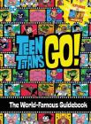 Teen Titans Go! (TM): The World-Famous Guidebook Cover Image