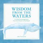 Wisdom from the Waters: A Little Encouragement from the Ocean to the Beach By Jake Townsend Cover Image