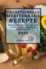 Traditionelle Mediterrane Rezepte 2022: Köstliche Rezepte, Um Ihre Familie Und Freunde Zu Überraschen By Norbert Noah Cover Image