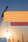 Construction Contract Preparation and Management: From Concept to Completion By Geoff Powell Cover Image