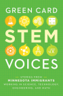 Stories from Minnesota Immigrants Working in Science, Technology, Engineering, and Math: Green Card Stem Voices By Tea Rozman Clark (Editor) Cover Image