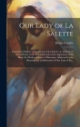 Our Lady of La Salette: Internal Credibility of the Miracle of La Salette: or, Indications of an Identity in the Beautiful Lady of the Apparit By Henry 1817-1884 Formby Cover Image