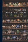 Histoire Des Faïnces De Rouen Cover Image