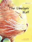 The Umelaphi Ikati: Zulu Edition of The Healer Cat By Tuula Pere, Klaudia Bezak (Illustrator), Maybelle Ibilibo (Translator) Cover Image