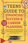 Teens Guide to Financial Skill and Career Planning: How to Find a Successful Career Path and Future Planning for your Dream Job Cover Image
