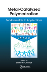 Metal-Catalyzed Polymerization: Fundamentals to Applications By Samir Chikkali (Editor), Ashootosh V. Ambade (Editor), Bas De Bruin (Editor) Cover Image