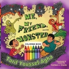 Me, My Friend, and the Monster, Coloring Book By Tarif Youssef-Agha, Kathleen J. Shields, Aashay Utkarsh Cover Image