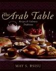 The Arab Table: Recipes and Culinary Traditions By May Bsisu Cover Image