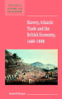 Slavery, Atlantic Trade and the British Economy, 1660-1800 (New Studies in Economic and Social History #42) By Kenneth Morgan Cover Image