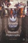Angela Carter and Western Philosophy By Heidi Yeandle Cover Image