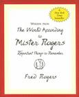 Wisdom from the World According to Mister Rogers: Important Things to Remember (Charming Petites) By Inc Peter Pauper Press (Created by) Cover Image