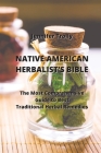 Native American Herbalist's Bible: The Most Comprehensive Guide to Best Traditional Herbal Remedies Cover Image