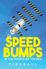 Speedbumps in the Middle of the Sea By Fireball Cover Image