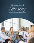 Mission-Based Advisory: A Professional Development Manual (Third Edition) By Weldon Burge (Editor), Simon Jeynes (Contribution by), Roger Dillow Cover Image