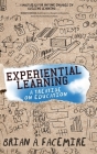 Experiential Learning: A Treatise on Education By Brian A. Facemire Cover Image