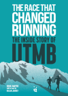 The Race That Changed Running: The Inside Story of Utmb By Doug Mayer, Kilian Jornet (Preface by) Cover Image