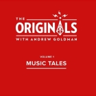 Music Tales: The Originals: Volume 1 By Andrew Goldman, Andrew Goldman (Interviewer), Andrew Goldman (Read by) Cover Image